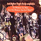Do Whatever You Want, Don't Do Whatever You Want: Acid Mothers Temple Family Compilation