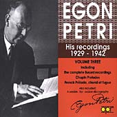 EGON PETRI -RECORDINGS 1929-1942 VOL.3:SCHUBERT/CHOPIN/FRANCK/J.S.BACH/ETC EGON PETRI -RECORDINGS 1929-1942 VOL.3:SCHUBERT/CHOPIN/FRANCK/J.S.BACH/ETC