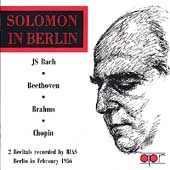 Solomon in Berlin - J.S. Bach, Beethoven, Brahms, Chopin