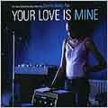 YOUR LOVE IS MINE