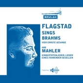 Flagstad Sings Brahms and Mahler -Brahms: Vier ernste Gesange; Mahler: Kindertotenlieder, etc / Kirsten Flagstad, Adrian Boult, VPO