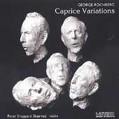 George Rochberg: Caprice Variations / Peter Skaerved