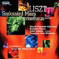 Liszt: Szeksard Mass, Prometheus Cantata
