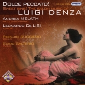 Sweet Sins ! -The Salon Music of Denza :Songs and Duets :Andrea Melath(Ms)/Leonardo de Lisi(T)/Pierluigi Ruggiero(vc)/etc Sweet Sins ! -The Salon Music of Denza :Songs and Duets :Andrea Melath(Ms)/Leonardo de Lisi(T)/Pierluigi Ruggiero(vc)/etc