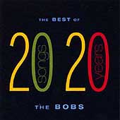 Best of the Bobs: 20 Songs From 20 Years Best of the Bobs: 20 Songs From 20 Years