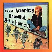 Keep America Beautiful Get A Haircut Keep America Beautiful Get A Haircut