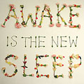 Awake Is the New Sleep [Digipak]