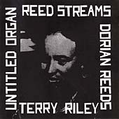 Reed Streams - Riley: Untitled Organ, Dorian Reeds, In C
