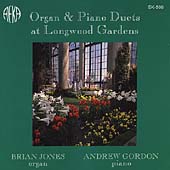 Organ & Piano Duets at Longwood Gardens / Jones, Gordon