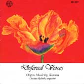 Deferred Voices - Organ Music by Women / Christa Rakich