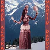 Baked Alaska: The Cool Sounds Of Martin Denny
