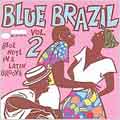 Blue Brazil Vol. 2 - Blue Note in a Latin Groove