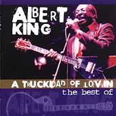 A Truckload Of Lovin': The Best Of Albert King