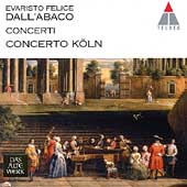 コンチェルト・ケルン/Dall'Abaco: Concerti / Concerto Koeln