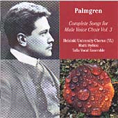 Palmgren: Complete Songs for Male Voice Choir Vol 3 / Hyoekki et al Palmgren: Complete Songs for Male Voice Choir Vol 3 / Hyoekki et al
