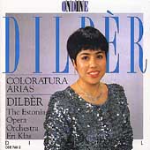 Dilber - Coloratura Arias / Klas, Estonia Opera Orchestra Dilber - Coloratura Arias / Klas, Estonia Opera Orchestra