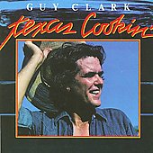 Guy Clark/Texas Cookin'