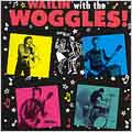Wailin' With The Woggles Wailin' With The Woggles