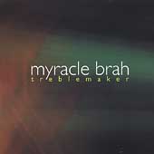 Myracle Brah/Treblemaker