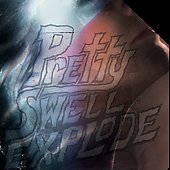 Pretty Swell Explode 