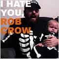 I Hate You, Rob Crow I Hate You, Rob Crow