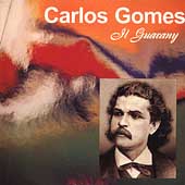 Gomes: Il Guarany / Guerra, Pazcheco, Azevedo, Braga, et al Gomes: Il Guarany / Guerra, Pazcheco, Azevedo, Braga, et al