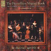 The Fitzwilliam Virginal Book / Charivari Agreable