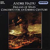 Hajdu: Dreams of Spain, Concerto for an Ending Century