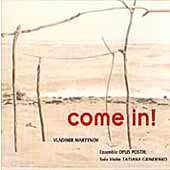 Martynov: Come In, etc / Grindenko, Opus-Posth Ensemble