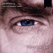 Things That Gain - Gerald Barry: Solo and Chamber Works