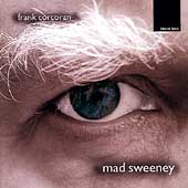 Corcoran: Mad Sweeney / Corcoran, Freivogel, NDR Ensemble Corcoran: Mad Sweeney / Corcoran, Freivogel, NDR Ensemble