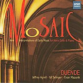 Mosaic - New Interpretations of Early Music / Duende Trio Mosaic - New Interpretations of Early Music / Duende Trio