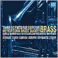 3 Centuries for 4 Brass:Gervaise/Anton Simon/Gabrieli/etc:Metropolitan Brass Quartet