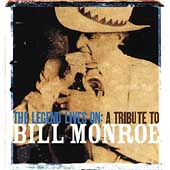 The Legend Lives On: A Tribute To Bill Monroe