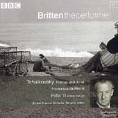 Britten the Performer 12 -Tchaikovsky: Romeo and Juliet, etc