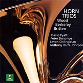 Horn Trios - Wood, Berkeley, Britten / Pyatt, Donohoe, Chilingirian et al