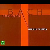 Bach: Markus-Passion / Ton Koopman, Amsterdam Baroque, et al Bach: Markus-Passion / Ton Koopman, Amsterdam Baroque, et al