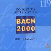 Bach 2000 Vol 119 - Concertos After Vivaldi / Oliver Baumont