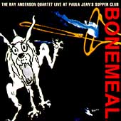 Bonemeal: The Ray Anderson Quartet Live At Paula Jean's Supper Club