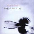 Why Birds Sing Why Birds Sing