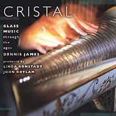 CRISTAL - Glass Music Through the Ages / Ronstadt, James
