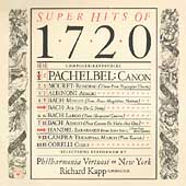 Super Hits of 1720 - Pachelbel: Canon; Mouret, Bach, et al Super Hits of 1720 - Pachelbel: Canon; Mouret, Bach, et al