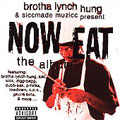 Brotha Lynch Hung Presents: Now Eat [PA]
