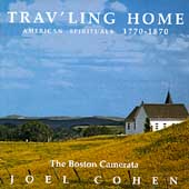 Trav'ling Home - American Spirituals 1770-1870 / Joel Cohen Trav'ling Home - American Spirituals 1770-1870 / Joel Cohen
