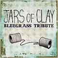Jars of Clay Bluegrass Tribute Jars of Clay Bluegrass Tribute