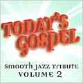 Today's Gospel Smooth Jazz Tribute, Volume 2