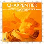 Charpentier: Te Deum, Motets pour le Roy Louis / Arnaud Marzorati(Br), Francois-Nicolas Geslot(T), Martin Gester(cond), Le Parlement de Musique,etc 