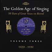 The Golden Age of Singing Vol 3 - 1920-1930 The Golden Age of Singing Vol 3 - 1920-1930