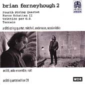 Ferneyhough 2: Fourth Quartet, etc / Arditti Quartet