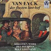 Van Eyck: Der Fluyten Lust-Hof / Marq, Feldman, Lislevand